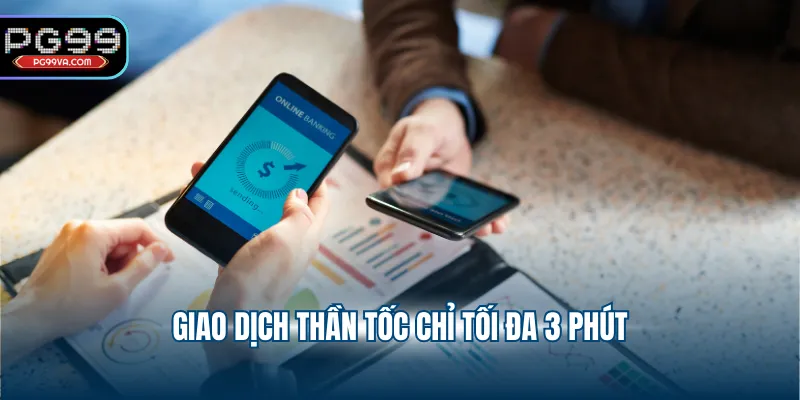 Giao dịch thần tốc chỉ tối đa 3 phút